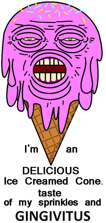What the am i reading. what is this i dont even. DELICIOUS Ice Creamed Cone, taste of my sprinkles and GINGIVITIS