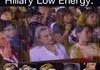 Hillary Clinton - Low Energy