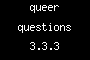 queer questions 3.3.3