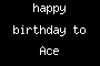 happy birthday to Ace