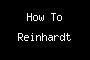 How To Reinhardt