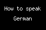 How to speak German