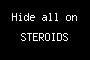 Hide all on STEROIDS