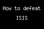 How to defeat ISIS
