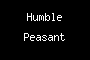 Humble Peasant