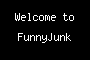 Welcome to FunnyJunk