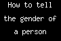 How to tell the gender of a person