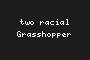 two racial Grasshopper