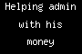 Helping admin with his money problems