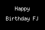 Happy Birthday FJ