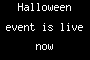 Halloween event is live now