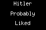 Hitler Probably Liked Blowjobs