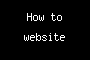 How to website