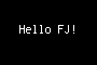 Hello FJ!