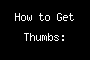 How to Get Thumbs: