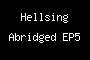 Hellsing Abridged EP5