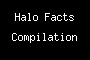 Halo Facts Compilation