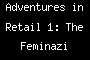 Adventures in Retail 1: The Feminazi