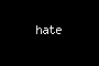 hate