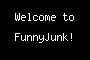 Welcome to FunnyJunk!