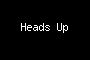 Heads Up