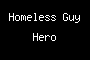 Homeless Guy Hero
