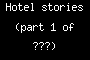 Hotel stories (part 1 of ???)
