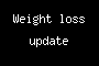 Weight loss update