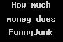 How much money does FunnyJunk make?