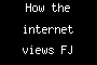 How the internet views FJ