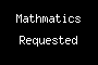 Mathmatics Requested