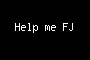 Help me FJ