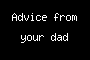Advice from your dad