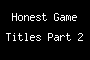 Honest Game Titles Part 2
