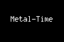Metal-Time
