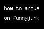 how to argue on funnyjunk
