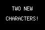 TWO NEW CHARACTERS!
