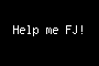 Help me FJ!