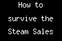 How to survive the Steam Sales