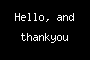 Hello, and thankyou