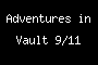 Adventures in Vault 9/11