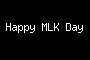 Happy MLK Day