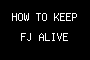 HOW TO KEEP FJ ALIVE