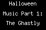 Halloween Music Part 1: The Ghastly Ones