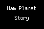 Ham Planet Story