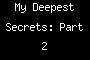 My Deepest Secrets: Part 2