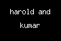 harold and kumar