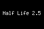 Half Life 2.5