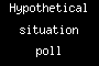 Hypothetical situation poll