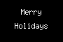 Merry Holidays